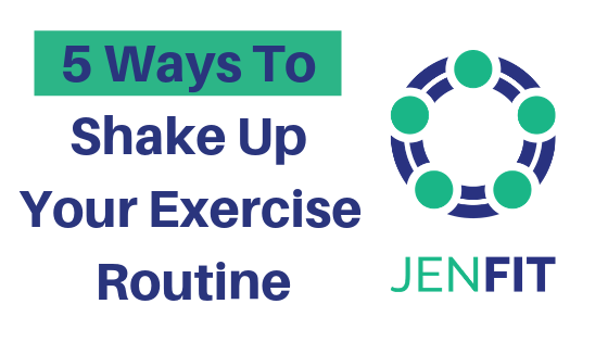 5 Ways to Shake Up Your Exercise Routine